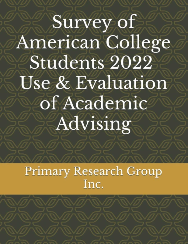 Survey of American College Students 2022: Use & Evaluation of Academic Advising