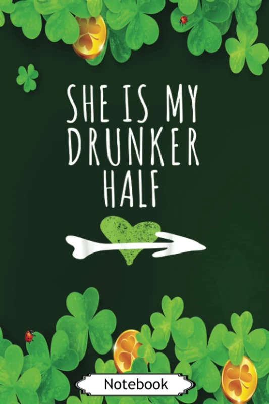 She Is My Drunker Half Irish St Patricks Day Couples s: Simple Lined Blank Paper With 6x9 in, 110 Pages And Matte Finish, Use For Writing, Journal, ... For Girlfriend Or Boyfriend, Wife Or Husband - Image 1