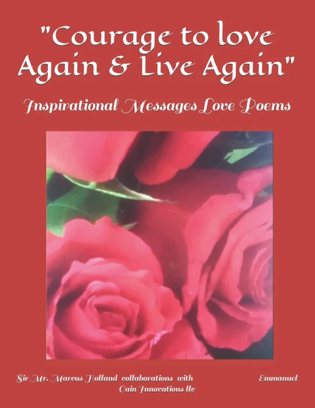 "Courage to love Again & Live Again": Inspirational Messages Love Poems