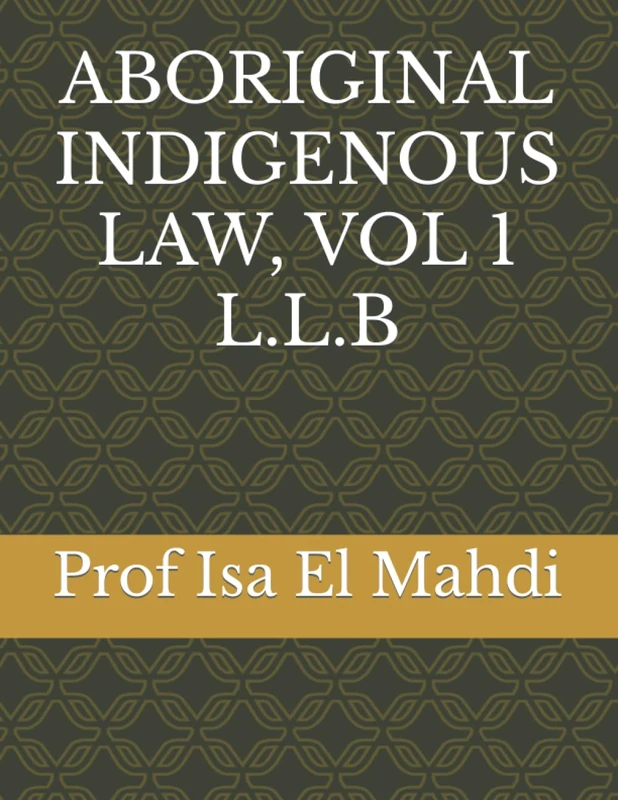 ABORIGINAL INDIGENOUS LAW, L.L.B. , VOL 1