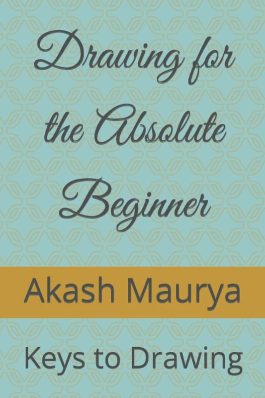 Drawing for the Absolute Beginner: Keys to Drawing