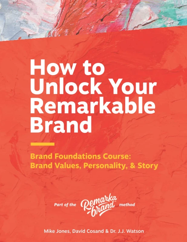 How to Unlock Your Remarkable Brand: Brand Foundations Course: Brand Values, Personality, & Story
