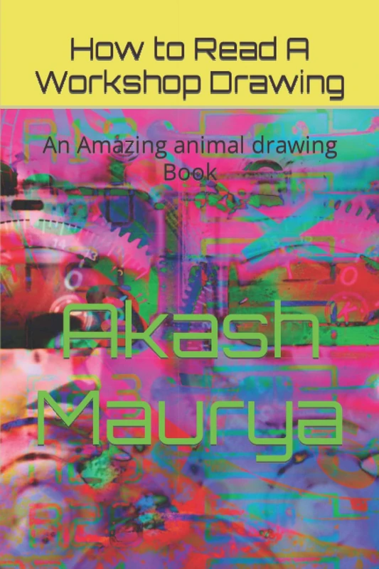 How to Read A Workshop Drawing: An Amazing animal drawing Book
