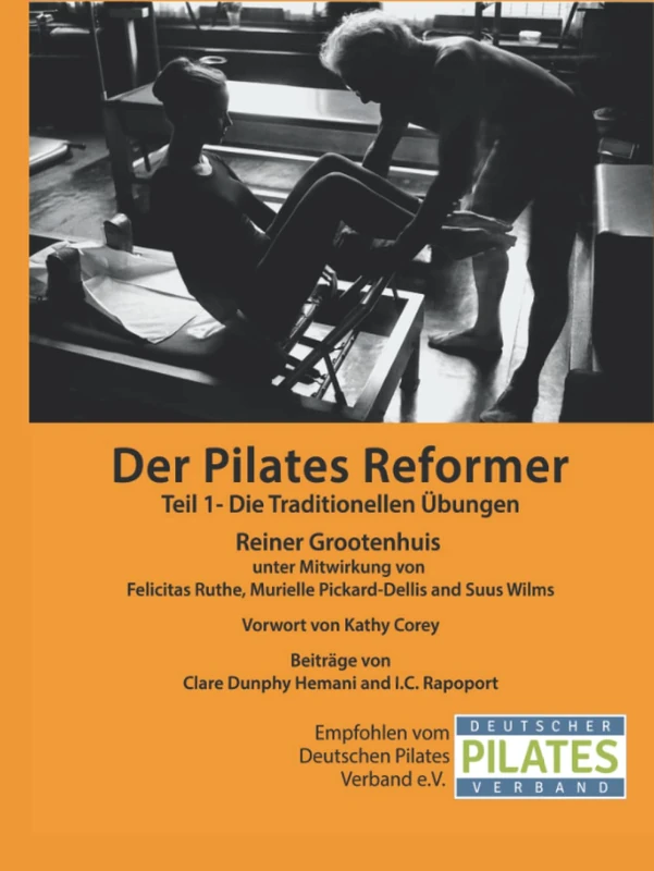 Der Pilates Reformer - Teil 1: Einführung in den Reformer, Sicherheitsaspekte, Übungsreihenfolgen, Traditionelle Übungen (Die Pilates Manuale)