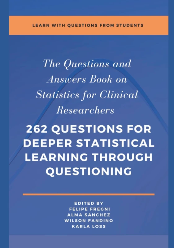 The Questions and Answers Book on Statistics for Clinical Researchers: 262 questions for deeper statistical learning through questioning