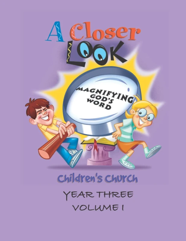 A Closer Look - Year Three: Volume I (Children's Church - A Closer Look)