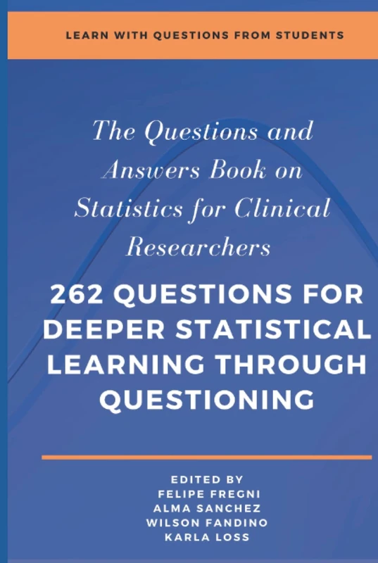 The Questions and Answers Book on Statistics for Clinical Researchers: 262 questions for deeper statistical learning through questioning