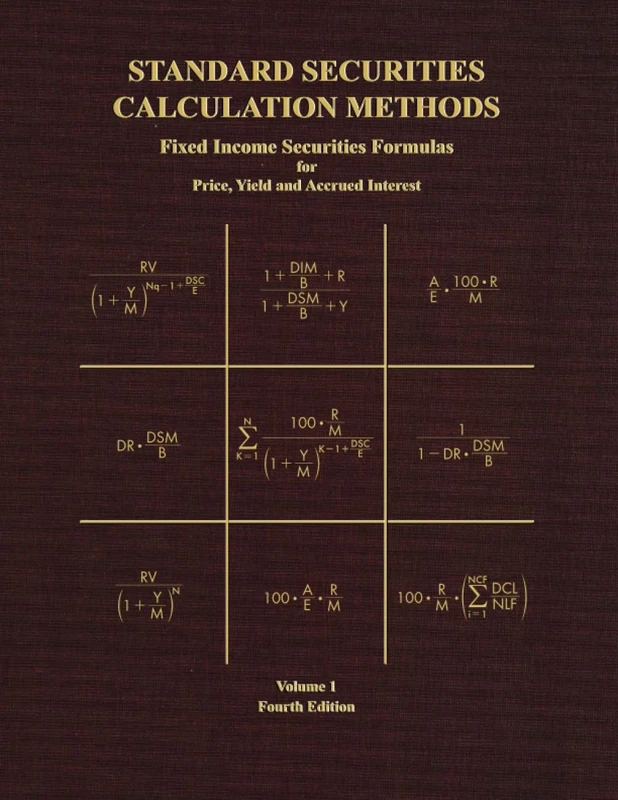 Standard Securities Calculation Methods - Fixed Income Securities Formulas for Price, Yield, and Accrued Interest: Volume 1 - Image 1