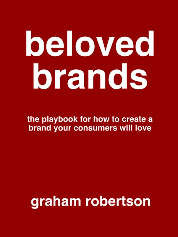 Beloved Brands: The playbook for how to build a brand your consumers will love