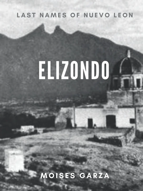 Elizondo: Last Names of Nuevo Leon - Image 1