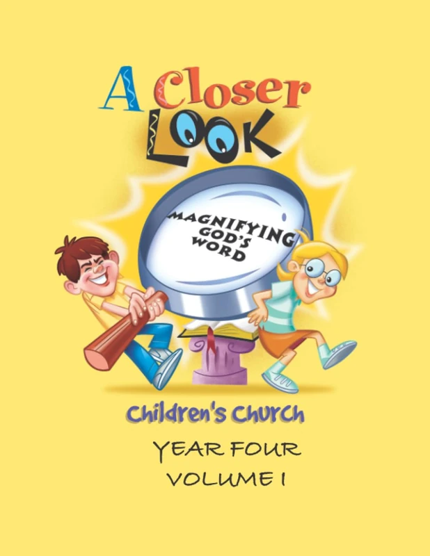 A Closer Look - Year Four: Volume I (Children's Church - A Closer Look)