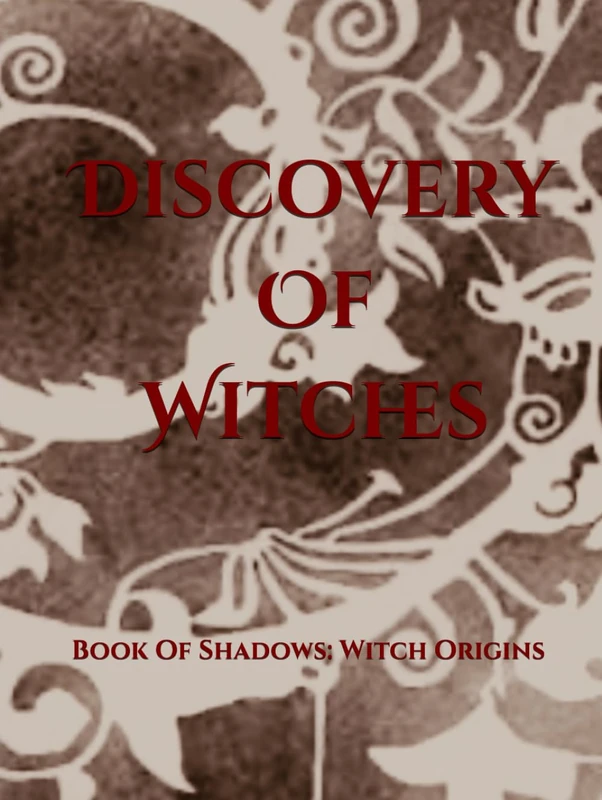 Discovery Of Witches: Book Of Shadows: Witch Origins