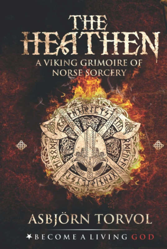 THE HEATHEN: A Viking Grimoire Of Norse Sorcery