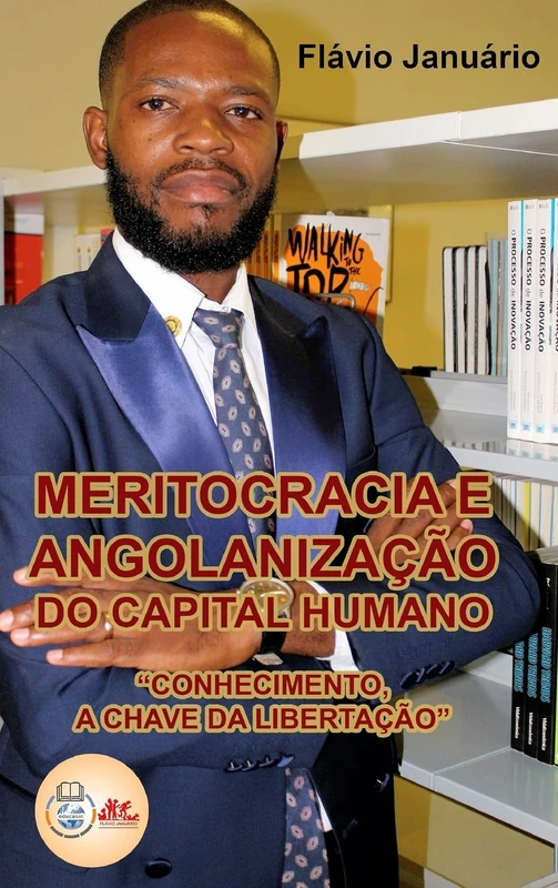 Meritocracia e Angolanização do Capital Humano - Flávio Januário: Conhecimento, a chave da libertação. - Image 1