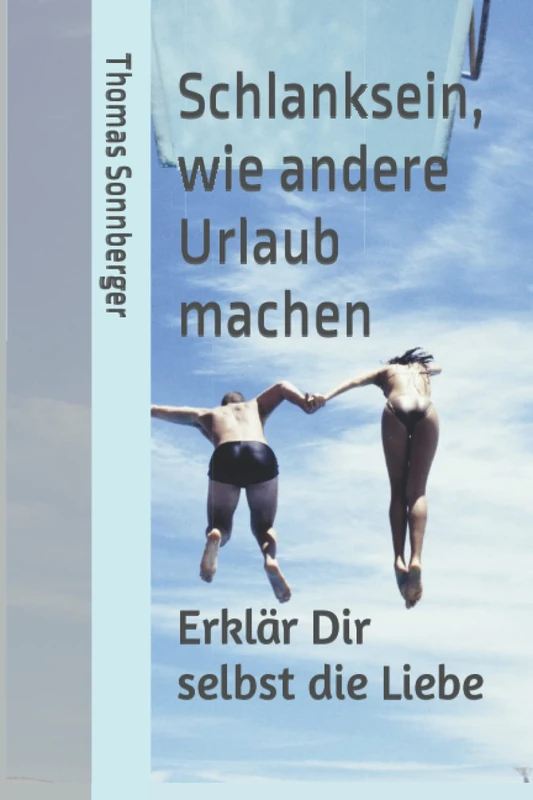 Schlanksein, wie andere Urlaub machen: Erklär Dir selbst die Liebe - Image 1