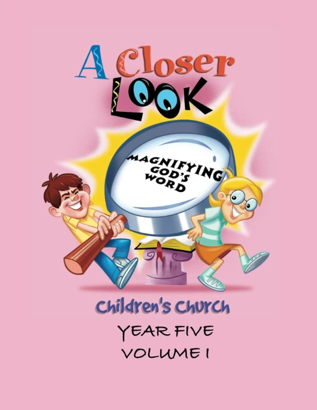 A Closer Look - Year Five: Volume I (Children's Church - A Closer Look)