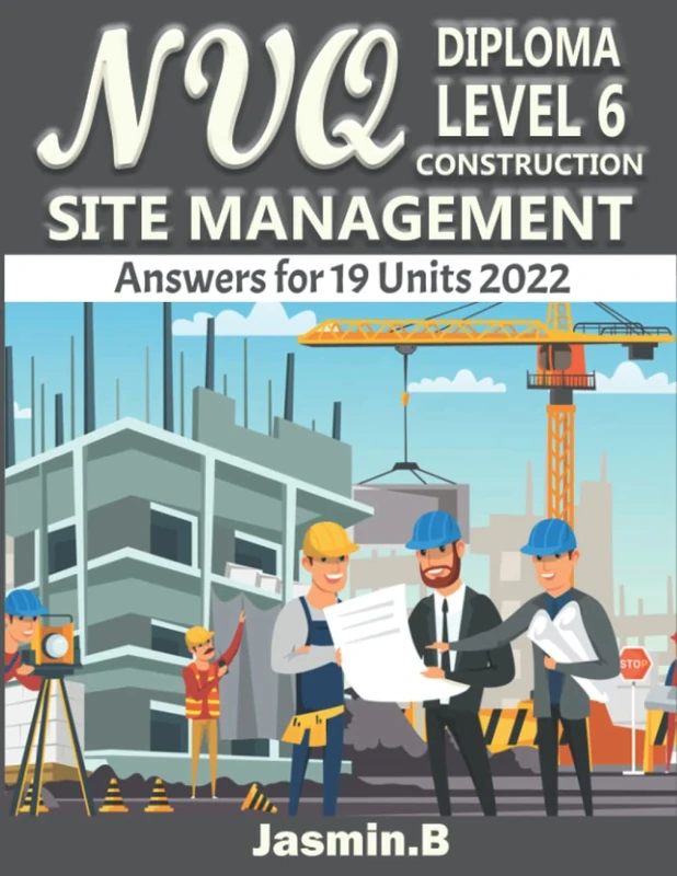 NVQ Diploma Level 6 Construction Site Management: Answers for 19 Units 2022
