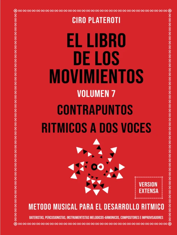 EL LIBRO DE LOS MOVIMIENTOS / VOLUMEN 7 - CONTRAPUNTOS RITMICOS A DOS VOCES VERSION EXTENSA: MÉTODO MUSICAL PARA EL DESARROLLO RÍTMICO