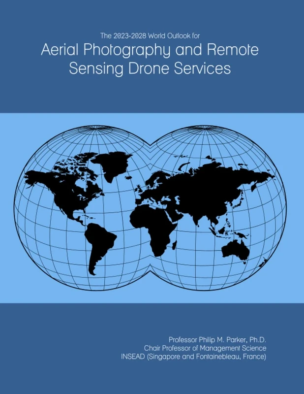 The 2023-2028 World Outlook for Aerial Photography and Remote Sensing Drone Services