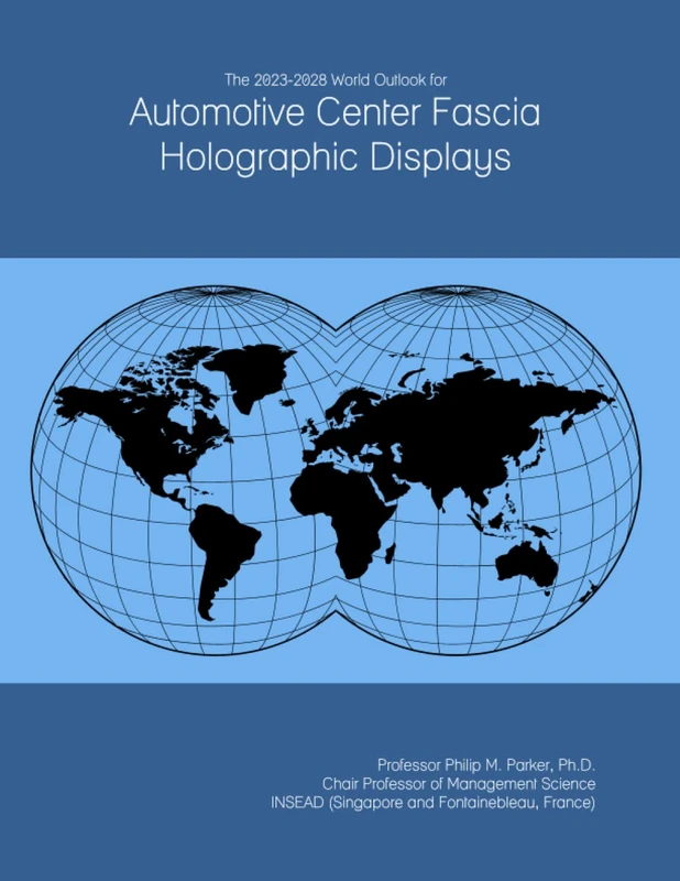 The 2023-2028 World Outlook for Automotive Center Fascia Holographic Displays