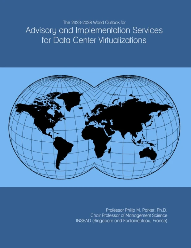 The 2023-2028 World Outlook for Advisory and Implementation Services for Data Center Virtualizations