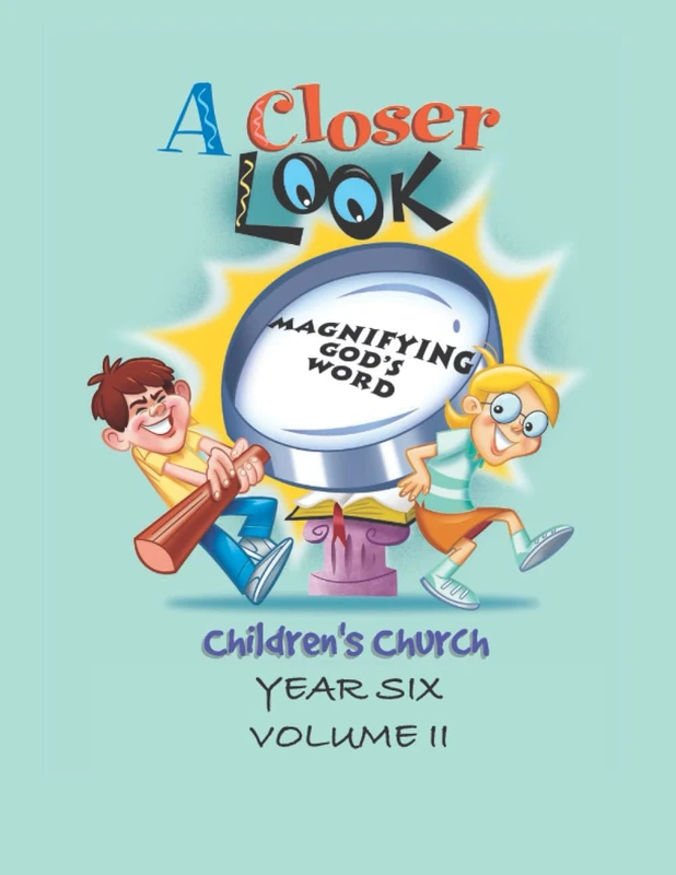 A Closer Look - Year Six: Volume II (Children's Church - A Closer Look)