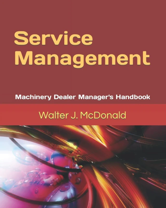 Service Management: Machinery Dealer Manager's Handbook (Master's Program in Dealer Management)