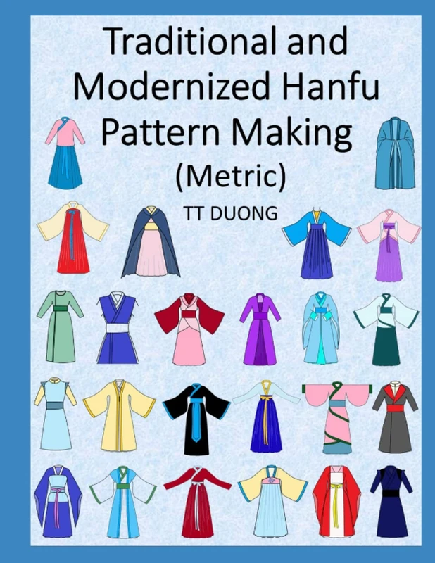 Traditional and Modernized Hanfu Pattern Making (Metric)
