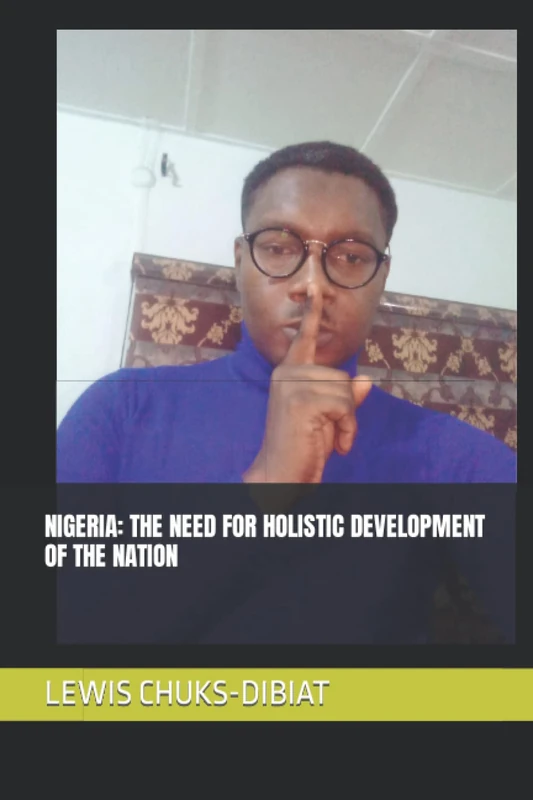 NIGERIA: THE NEED FOR HOLISTIC DEVELOPMENT OF THE NATION - Image 1