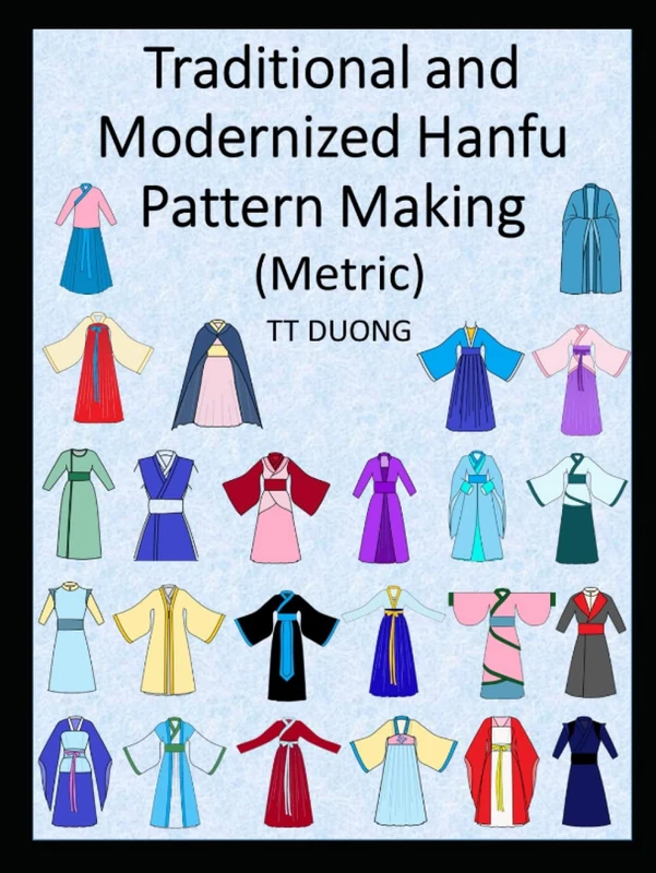 Traditional and Modernized Hanfu Pattern Making: Metric