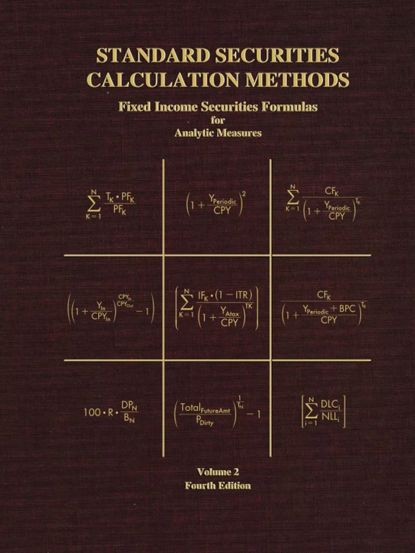 Standard Securities Calculation Methods - Fixed Income Securities Formulas for Analytic Measures: Volume 2