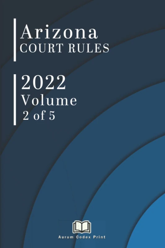 Arizona Court Rules 2022 (Volume 2 of 5) - Image 1