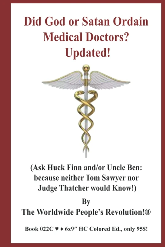 Did God or Satan Ordain Medical Doctors? UPDATED!: (Ask Huck Finn and/or Uncle Ben: because neither Tom Sawyer nor Judge Thatcher would Know!)
