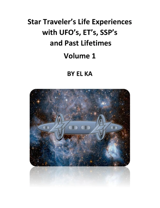 Star Traveler's Life Experiences with UFO's, ET's, SSP's & Past Lifetimes Volume 1 - Image 1