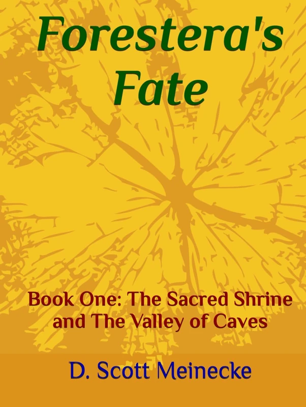 Forestera's Fate: Book One: The Sacred Shrine and The Valley of Caves
