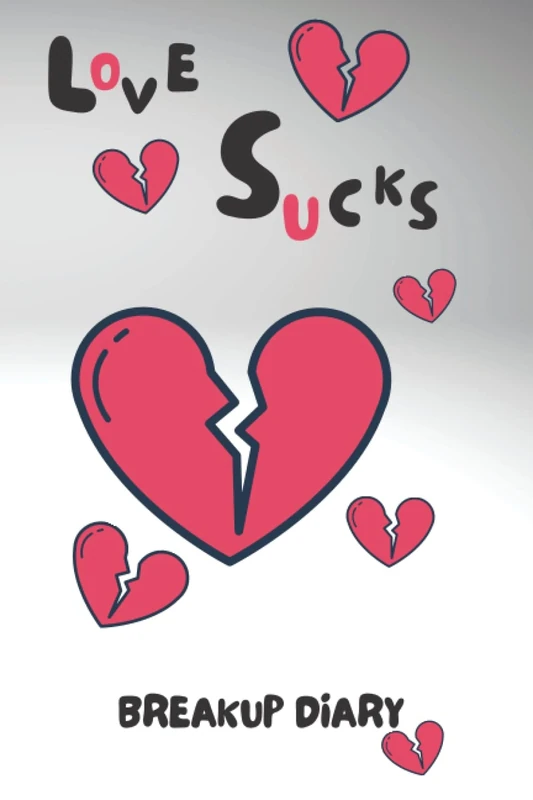 Love Sucks Breakup Diary: A Breakup Journal For Women and Girls to Write Their Thoughts, 6 x 9 Size With 100 Pages of Lined Paper