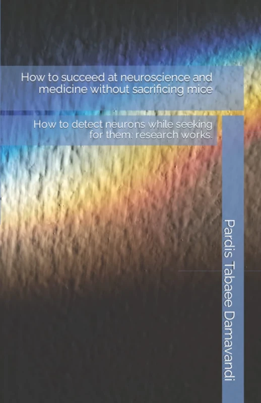 How to succeed at neuroscience and medicine without sacrificing mice: How to detect neurons while seeking for them: research works. - Image 1
