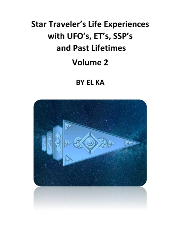 Star Traveler's Life Experiences with UFO's, ET's, SSP's & Past Lifetimes Volume 2 - Image 1