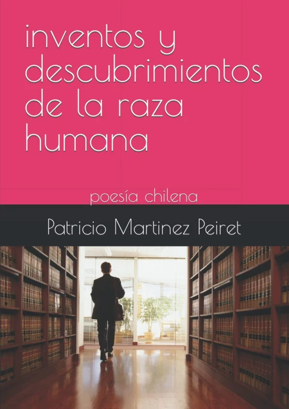 inventos y descubrimientos de la raza humana: poesía chilena - Image 1