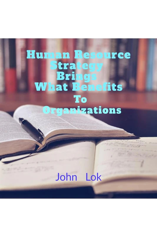 Human Resource Strategy Brings What Benefits: To Organizations - Image 1