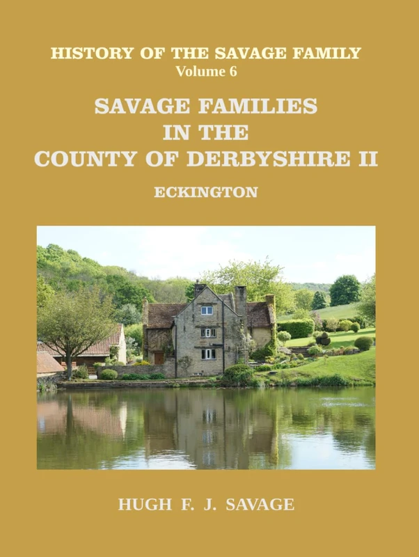 Savage Families in the County of Derbyshire II : Eckington: and Mansfield, Nottinghamshire