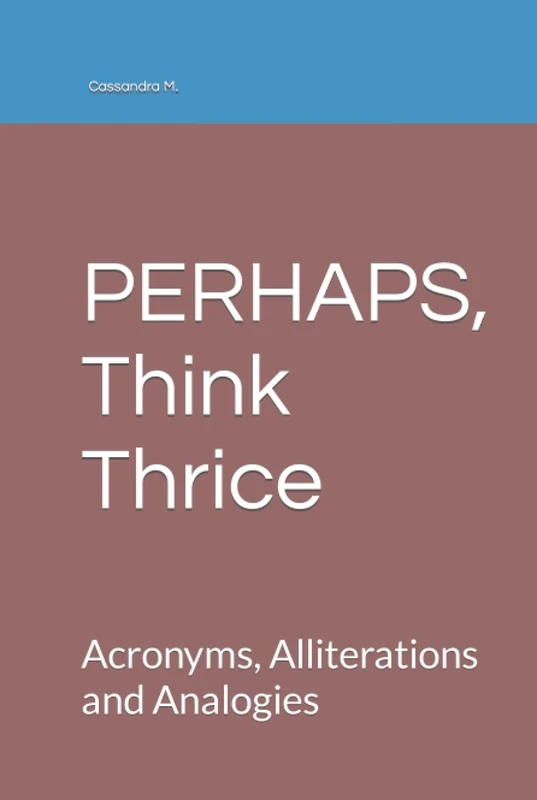 PERHAPS, Think Thrice: Acronyms, Alliterations and Analogies - Image 1