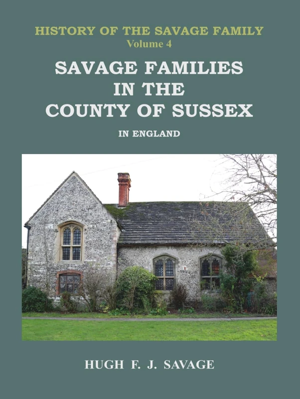 Savage Families in the County of Sussex: in England