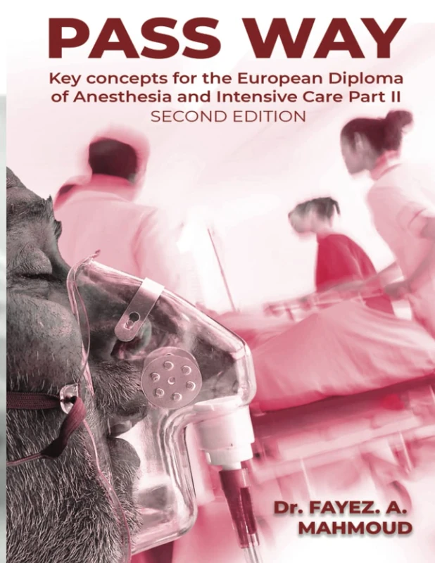 PASS WAY: KEY CONCEPTS FOR THE EUROPEAN DIPLOMA OF ANESTHESIA AND INTENSIVE CARE PART-II EXAM
