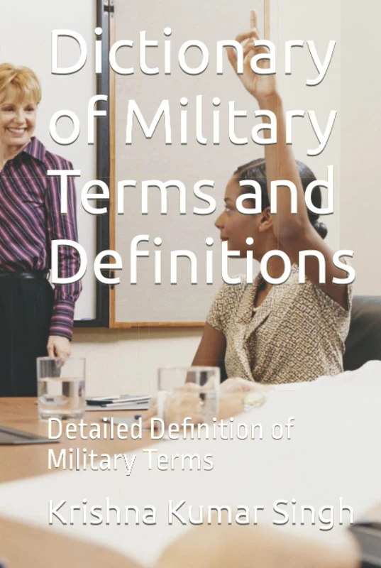 Dictionary of Military Terms and Definitions: Detailed Definition of Military Terms