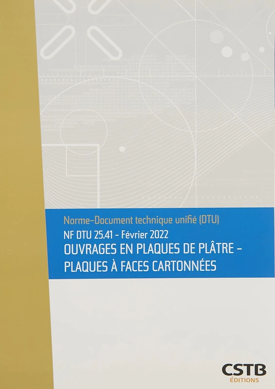 NF DTU 25.41 Ouvrages en plaques de plâtre - Plaques à faces cartonnées: Février 2022