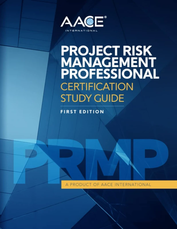 AACE International Project Risk Management Professional Certification Study Guide: A Product of AACE International