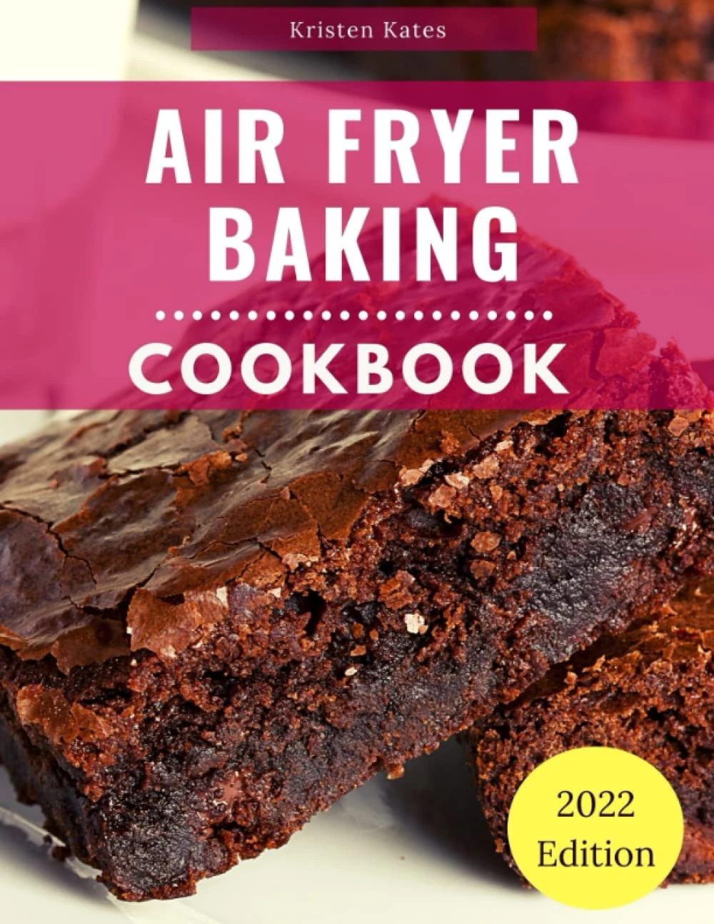 Air Fryer Baking Cookbook: Delicious Air Fryer Baking and Dessert Recipes You Can Easily Make At Home!
