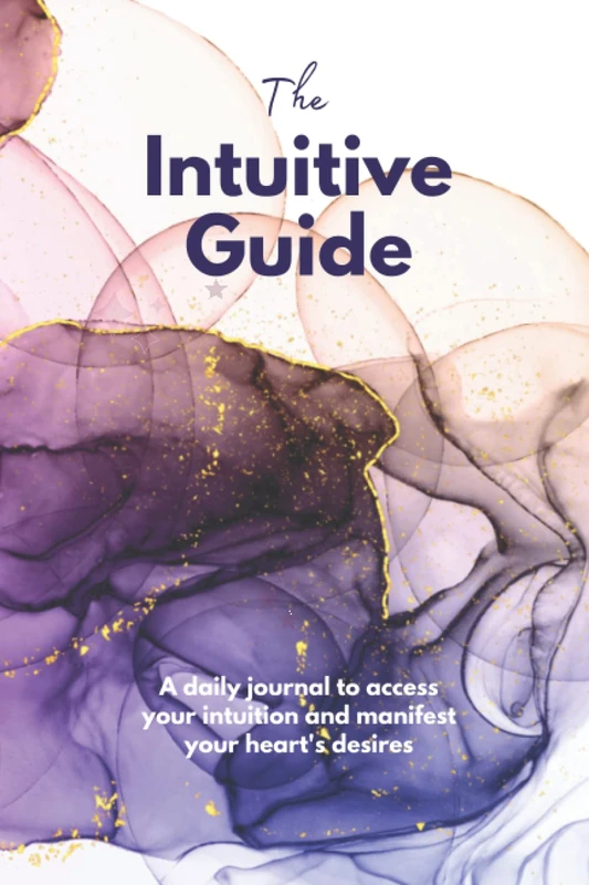 The Intuitive Guide - A 3-month journal with affirmations, journal prompts, inspiring quotes & techniques to raise your vibration and access your manifesting skills: A daily journal for self-care - Image 1