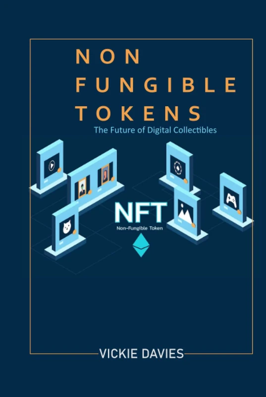 Non-Fungible Tokens: The Future of Digital Collectibles